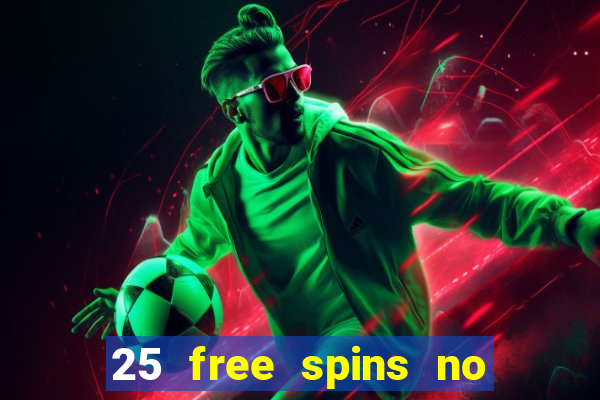 25 free spins no deposit casinos