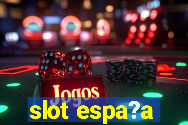 slot espa?a