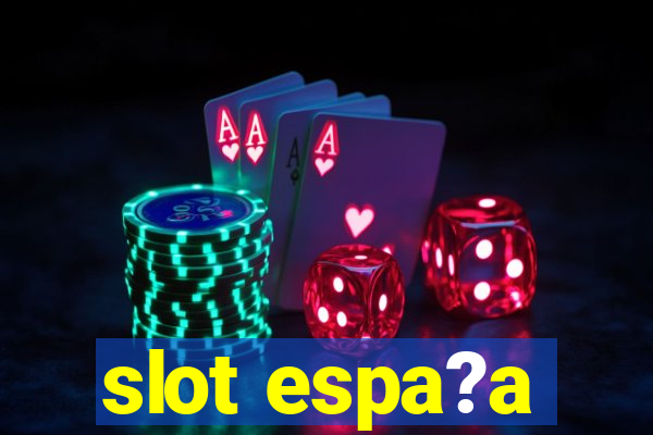 slot espa?a