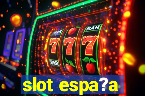 slot espa?a