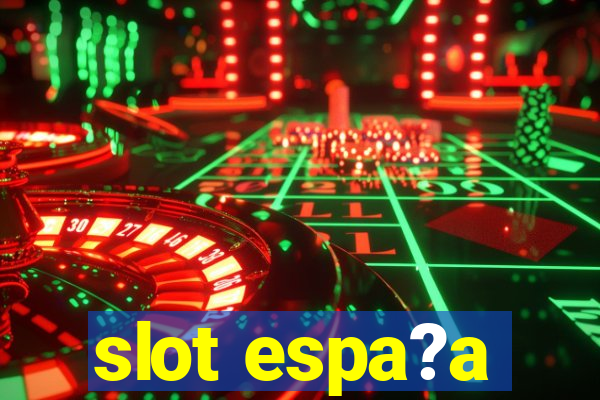 slot espa?a