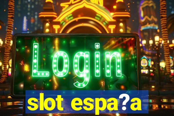 slot espa?a