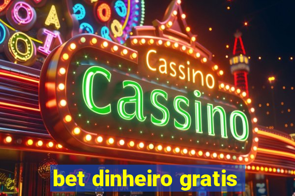 bet dinheiro gratis