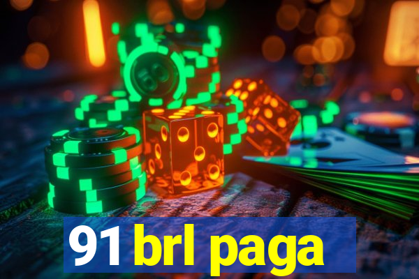 91 brl paga