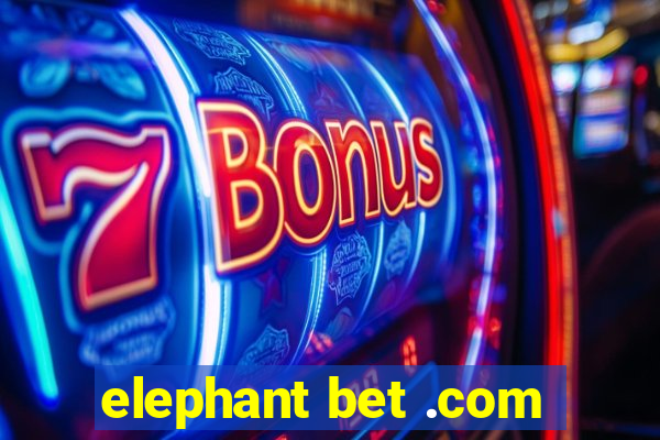 elephant bet .com