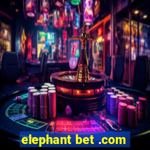 elephant bet .com