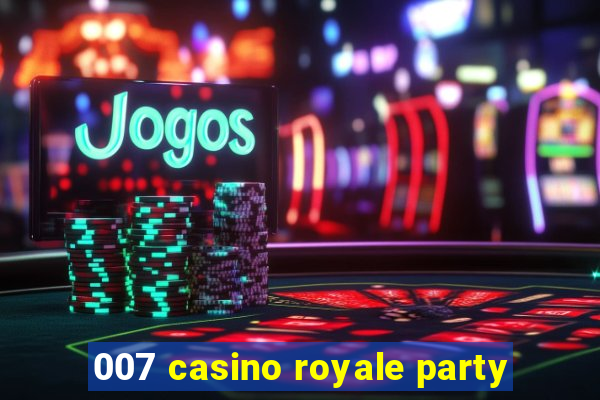 007 casino royale party