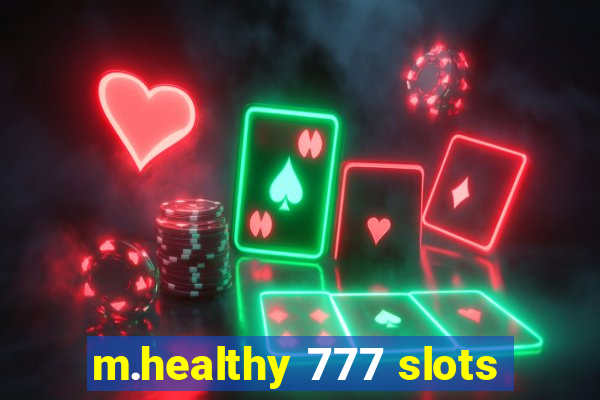 m.healthy 777 slots