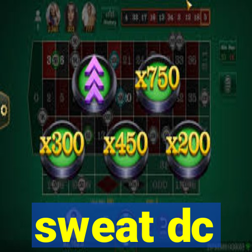 sweat dc