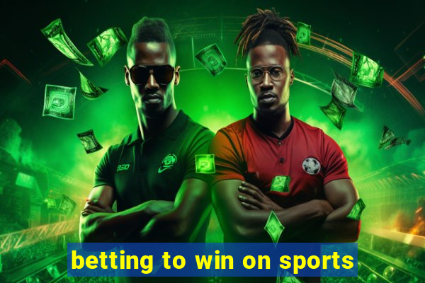 betting to win on sports