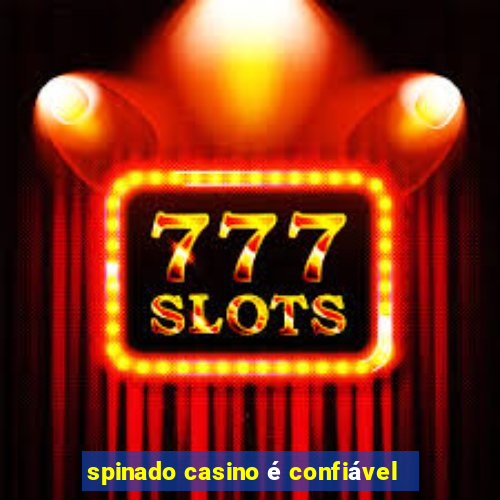 spinado casino é confiável