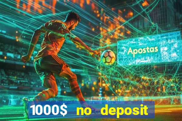 1000$ no deposit bonus casino