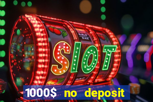 1000$ no deposit bonus casino