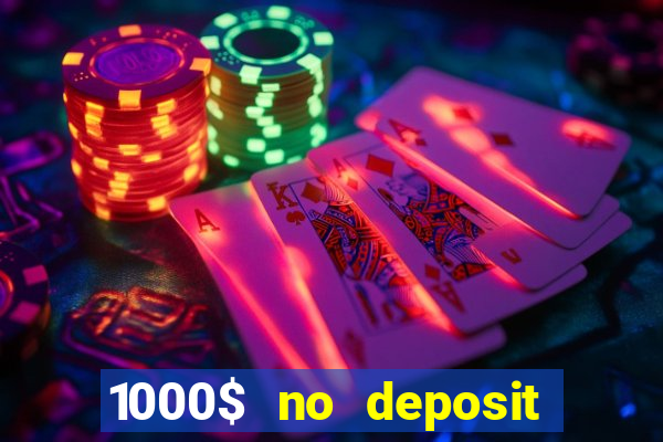 1000$ no deposit bonus casino