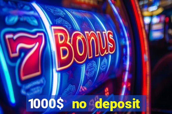 1000$ no deposit bonus casino