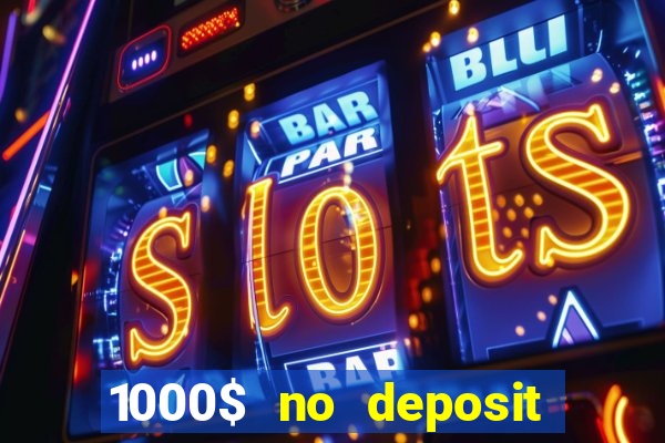 1000$ no deposit bonus casino