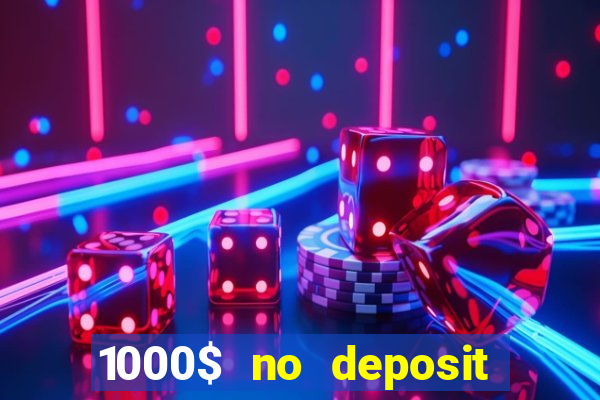 1000$ no deposit bonus casino