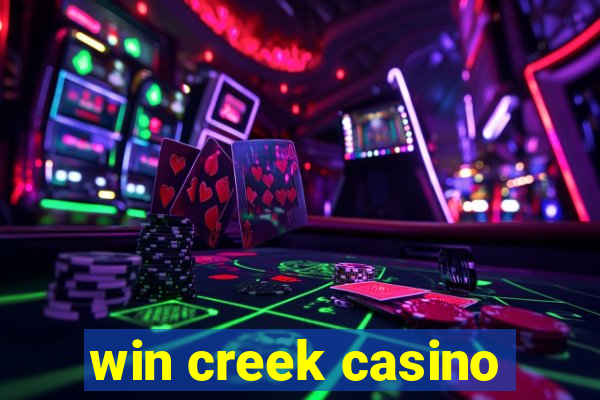 win creek casino