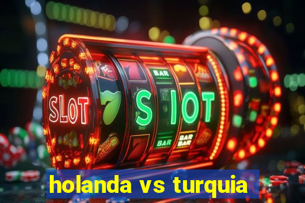 holanda vs turquia