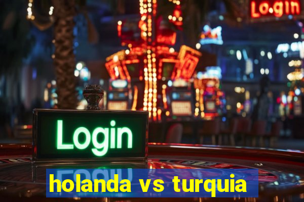 holanda vs turquia