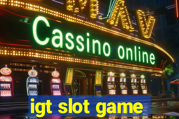 igt slot game