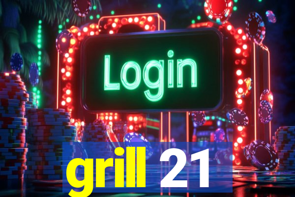 grill 21