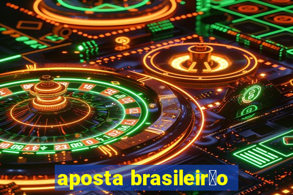 aposta brasileir茫o