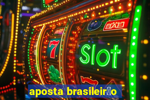 aposta brasileir茫o