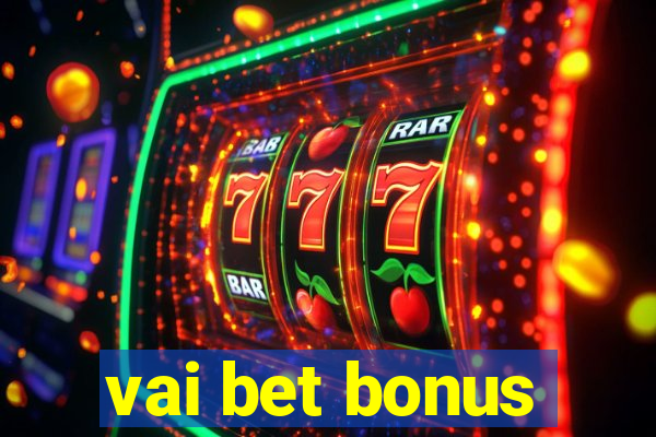 vai bet bonus