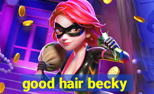 good hair becky