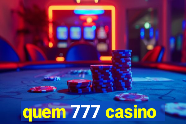 quem 777 casino