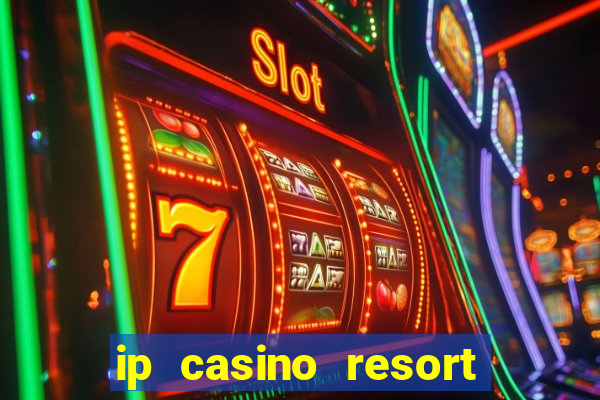 ip casino resort spa biloxi