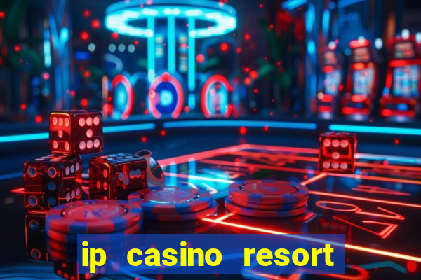 ip casino resort spa biloxi