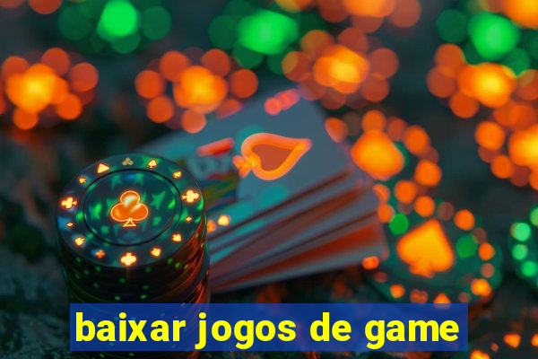 baixar jogos de game