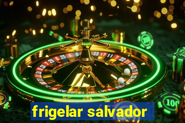 frigelar salvador