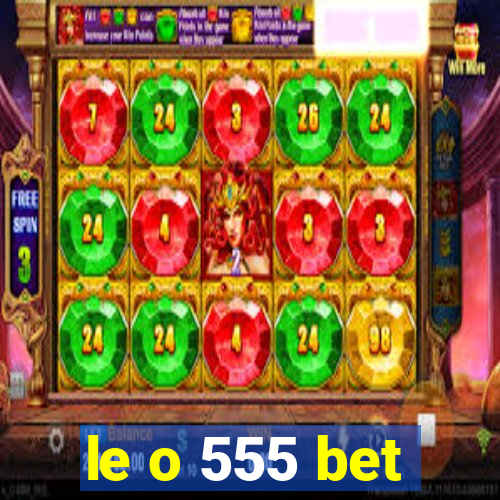 le o 555 bet