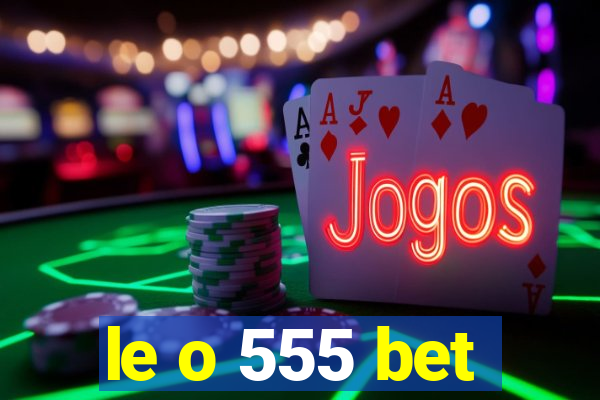 le o 555 bet