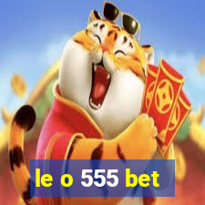 le o 555 bet