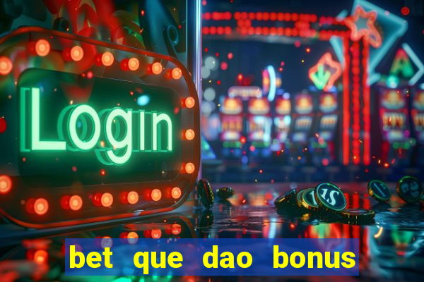 bet que dao bonus sem deposito