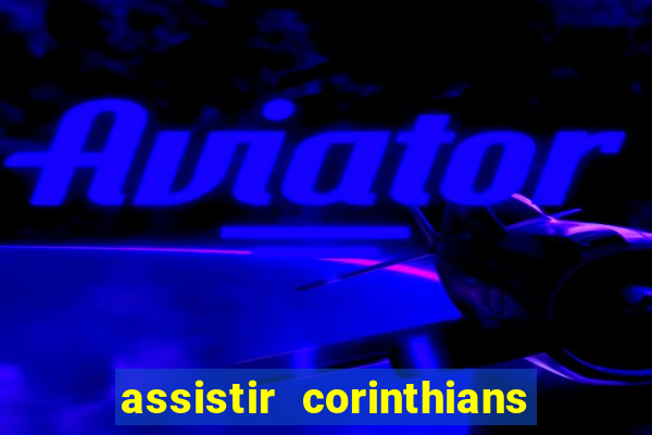 assistir corinthians x s o paulo futemax