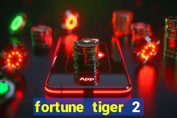 fortune tiger 2 demo free