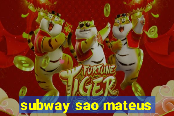 subway sao mateus