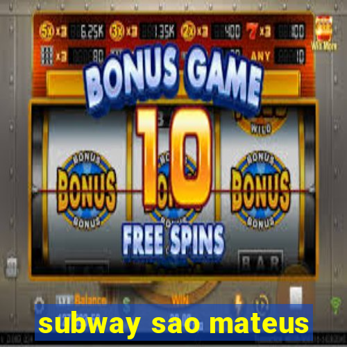 subway sao mateus