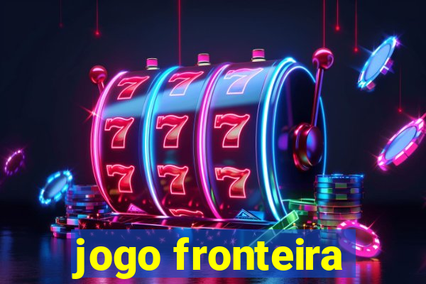 jogo fronteira