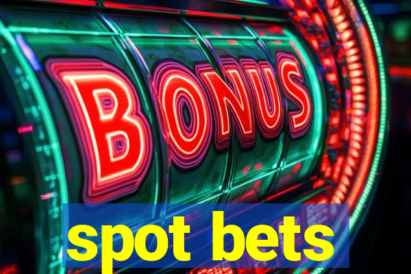 spot bets