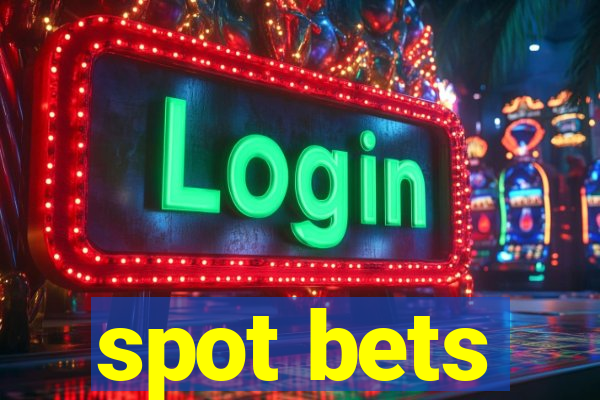 spot bets