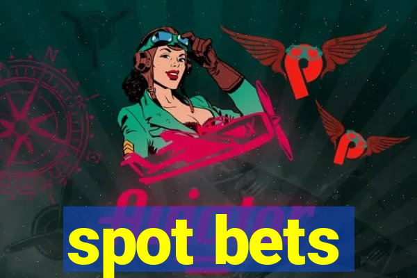 spot bets