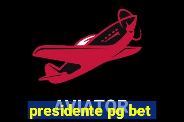 presidente pg bet