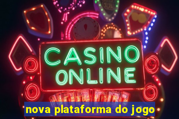 nova plataforma do jogo