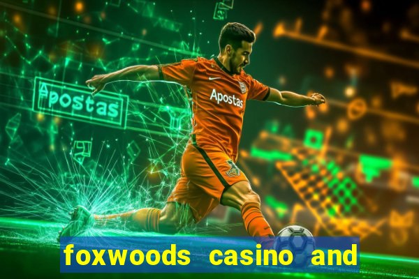 foxwoods casino and resort in connecticut